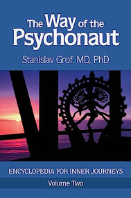 The Way of the Psychonaut Vol. 2 (Encyclopedia for Inner Journeys) by Stanislav Grof, 9780998276557
