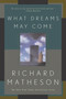 What Dreams May Come (A Novel) by Richard Matheson, 9780765308702