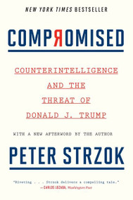 Compromised (Counterintelligence and the Threat of Donald J. Trump) by Peter Strzok, 9780358645511
