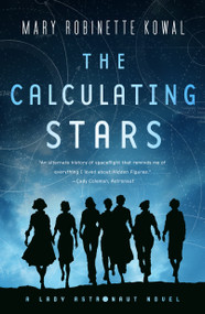 The Calculating Stars (A Lady Astronaut Novel) by Mary Robinette Kowal, 9780765378385