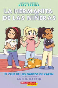 La hermanita de las niñeras #4: El Club de los Gatitos de Karen (Karen's Kittycat Club) (Spanish Edition) by Ann M. Martin, Katy Farina, 9781338789690