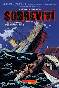 Sobreviví el naufragio del Titanic, 1912 (Graphix) (I Survived the Sinking of the Titanic, 1912) (Spanish Edition) by Lauren Tarshis, Haus Haus Studio, Georgia Ball, 9781338789706