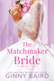 The Matchmaker Bride by Ginny Baird, 9781649370266
