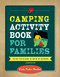 Camping Activity Book for Families (The Kid-Tested Guide to Fun in the Outdoors) - 9781493064229 by Linda Hamilton, 9781493064229