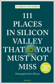 111 Places in Silicon Valley That You Must Not Miss - 9783740813468 by Floriana Petersen, 9783740813468