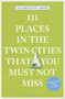 111 Places in the Twin Cities That You Must Not Miss - 9783740813475 by Elizabeth Foy Larsen, 9783740813475