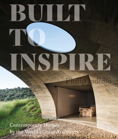 Built to Inspire (Contemporary Homes by the World's Great Architects) by Philip Jodidio, 9781864708752