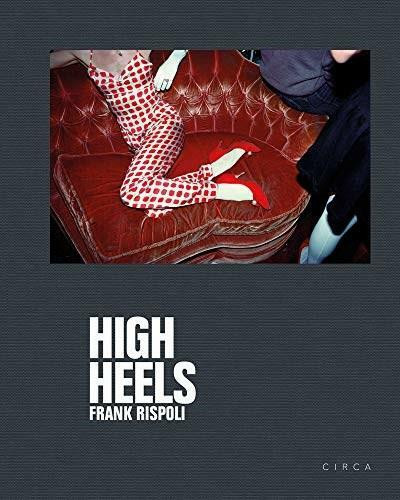 Frank Rispoli - High Heels by Frank Rispoli, Erick Bradshaw Hughes, 9781911422303