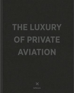 The Luxury of Private Aviation by teNeues, 9783961712649
