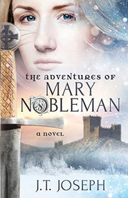 The Adventures of Mary Nobleman (A Novel) by J.T. Joseph, 9781683509486