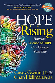 Hope Rising (How the Science of HOPE Can Change Your Life) by Casey Gwinn, J.D., Chan Hellman, Ph.D, 9781683509653