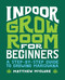Indoor Grow Room for Beginners (A Step-By-Step Guide to Growing Marijuana) by Matthew McClure, 9781648768668