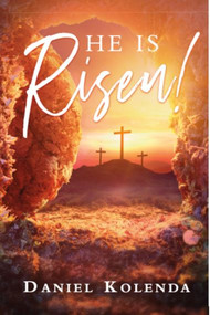 He is Risen! (Evangelism Booklet in Packs of 10) by Daniel Kolenda, 9780989410441