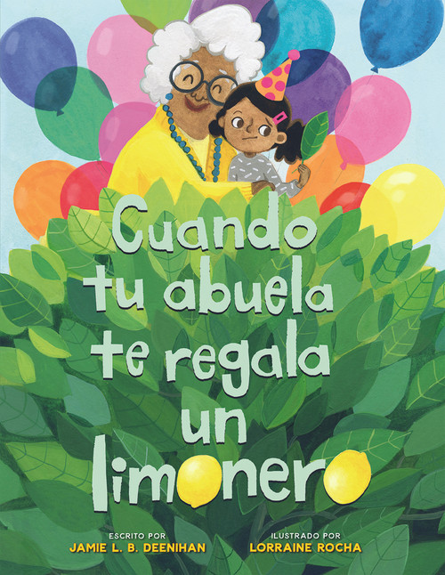Cuando tu abuela te regala un limonero by Jamie L.B. Deenihan, Lorraine Rocha, 9781454944119