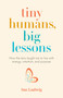 Tiny Humans, Big Lessons (How the NICU Taught Me to Live With Energy, Intention, and Purpose) by Sue Ludwig, 9781774580974