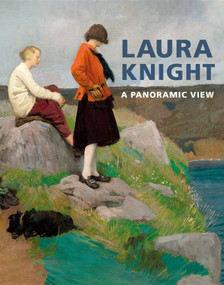 Laura Knight (A Panoramic View) by Anthony Spira, Fay Blanchard, Sophie Hatchwell, Sacha Llewellyn, Pamela Gerrish Nunn, 9781781301111