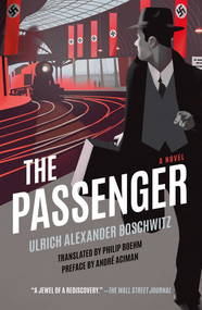The Passenger (A Novel) - 9781250811288 by Ulrich Alexander Boschwitz, Philip Boehm, André Aciman, 9781250811288