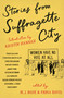 Stories from Suffragette City by M.J. Rose, Fiona Davis, Kristin Hannah, 9781250241344