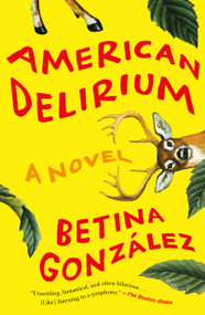 American Delirium (A Novel) - 9781250621276 by Betina González, Heather Cleary, 9781250621276