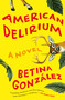 American Delirium (A Novel) - 9781250621276 by Betina González, Heather Cleary, 9781250621276