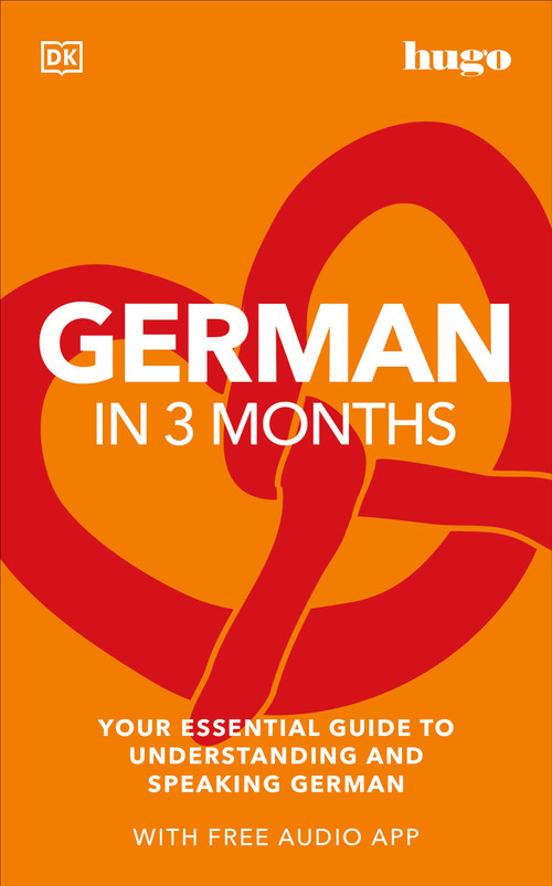 German in 3 Months with Free Audio App (Your Essential Guide to Understanding and Speaking German) by DK, 9780744051612