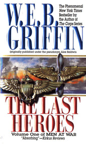 The Last Heroes (A Men at War Novel) by W.E.B. Griffin, 9780515123296