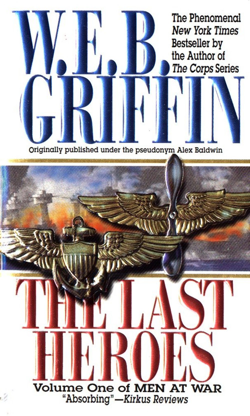 The Last Heroes (A Men at War Novel) by W.E.B. Griffin, 9780515123296