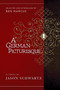 A German Picturesque (Selected and Introduced by Ben Marcus) by Jason Schwartz, Ben Marcus, 9781940436173