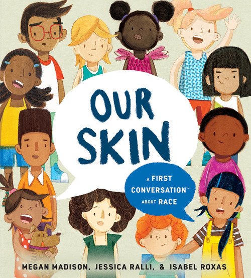 Our Skin: A First Conversation About Race - 9780593519394 by Megan Madison, Jessica Ralli, Isabel Roxas, 9780593519394