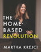 The Home-Based Revolution (Create Multiple Income Streams from Home) by Martha Krejci, 9781582708485
