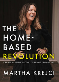 The Home-Based Revolution (Create Multiple Income Streams from Home) by Martha Krejci, 9781582708485