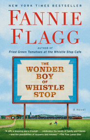 The Wonder Boy of Whistle Stop (A Novel) - 9780593133866 by Fannie Flagg, 9780593133866