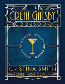 The Great Gatsby Cookbook (Five Fabulous Roaring '20s Parties) by Cristina Smith, Chef Ron Oliver, 9781637581032
