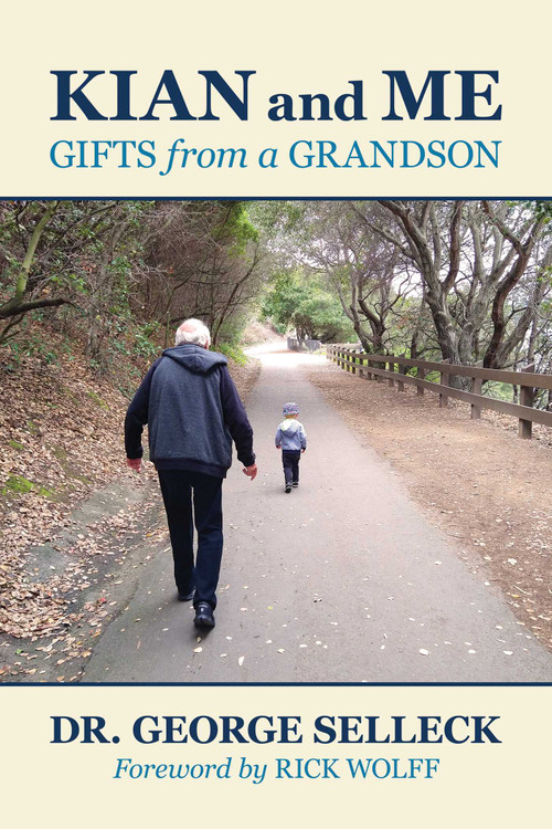 Kian and Me (Gifts from a Grandson) by Dr. George  Selleck, Rick Wolff, 9781637581094