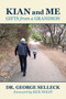 Kian and Me (Gifts from a Grandson) by Dr. George  Selleck, Rick Wolff, 9781637581094