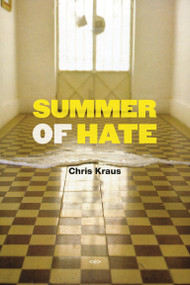 Summer of Hate by Chris Kraus, 9781584351139