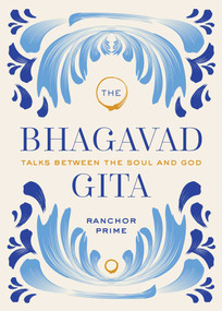 The Bhagavad Gita (Talks Between the Soul and God) by Ranchor Prime, 9781647224707