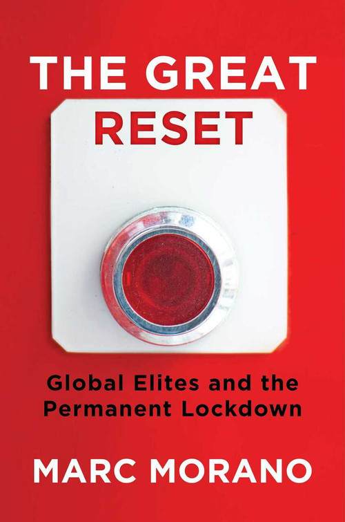 The Great Reset (How the Tyranny of Global Elites Threatens Our Economy and Your Freedom) by Marc Morano, 9781684512386
