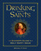 Drinking with the Saints (Deluxe) (The Sinner's Guide to a Holy Happy Hour) by Michael P. Foley, 9781684512553