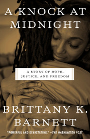 A Knock at Midnight (A Story of Hope, Justice, and Freedom) - 9781984825803 by Brittany K. Barnett, 9781984825803
