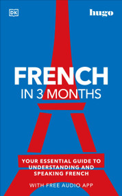 French in 3 Months with Free Audio App (Your Essential Guide to Understanding and Speaking French) by DK, 9780744051605