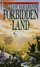 Forbidden Land (A Novel of the First Americans) by William Sarabande, 9780553282061