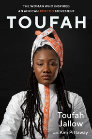 Toufah (The Woman Who Inspired an African #MeToo Movement) by Toufah Jallow, Kim Pittaway, 9781586423001