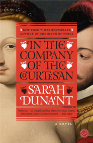 In the Company of the Courtesan (A Novel) by Sarah Dunant, 9780812974041