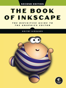 The Book of Inkscape, 2nd Edition (The Definitive Guide to the Graphics Editor) by Dmitry Kirsanov, 9781718501751