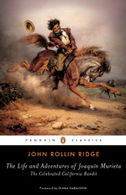 The Life and Adventures of Joaquín Murieta (The Celebrated California Bandit) by John Rollin Ridge, Diana Gabaldon, Hsuan L. Hsu, Hsuan L. Hsu, 9780143132653