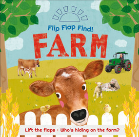 Flip Flap Find! Farm (Lift the flaps! Who's Hiding on the Farm?) by DK, 9780744049916