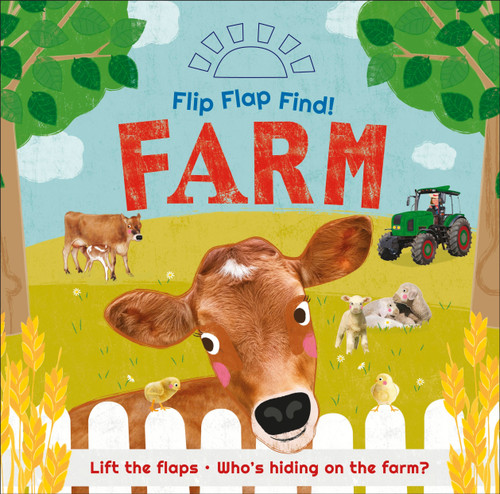 Flip Flap Find! Farm (Lift the flaps! Who's Hiding on the Farm?) by DK, 9780744049916