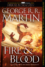Fire & Blood (300 Years Before A Game of Thrones) - 9781524796303 by George R. R. Martin, Doug Wheatley, 9781524796303