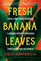 Fresh Banana Leaves (Healing Indigenous Landscapes through Indigenous Science) by Jessica Hernandez, Ph.D., 9781623176051